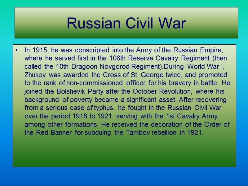 Russian Civil War In 1915, he was conscripted into the Army of the Russian
